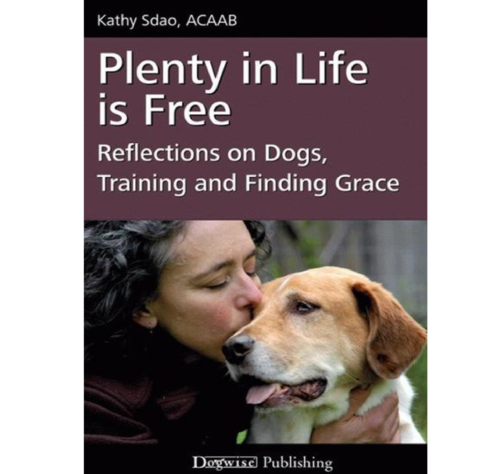 Plenty In Life Is Free - Reflections On Dogs, Training and Finding Grace