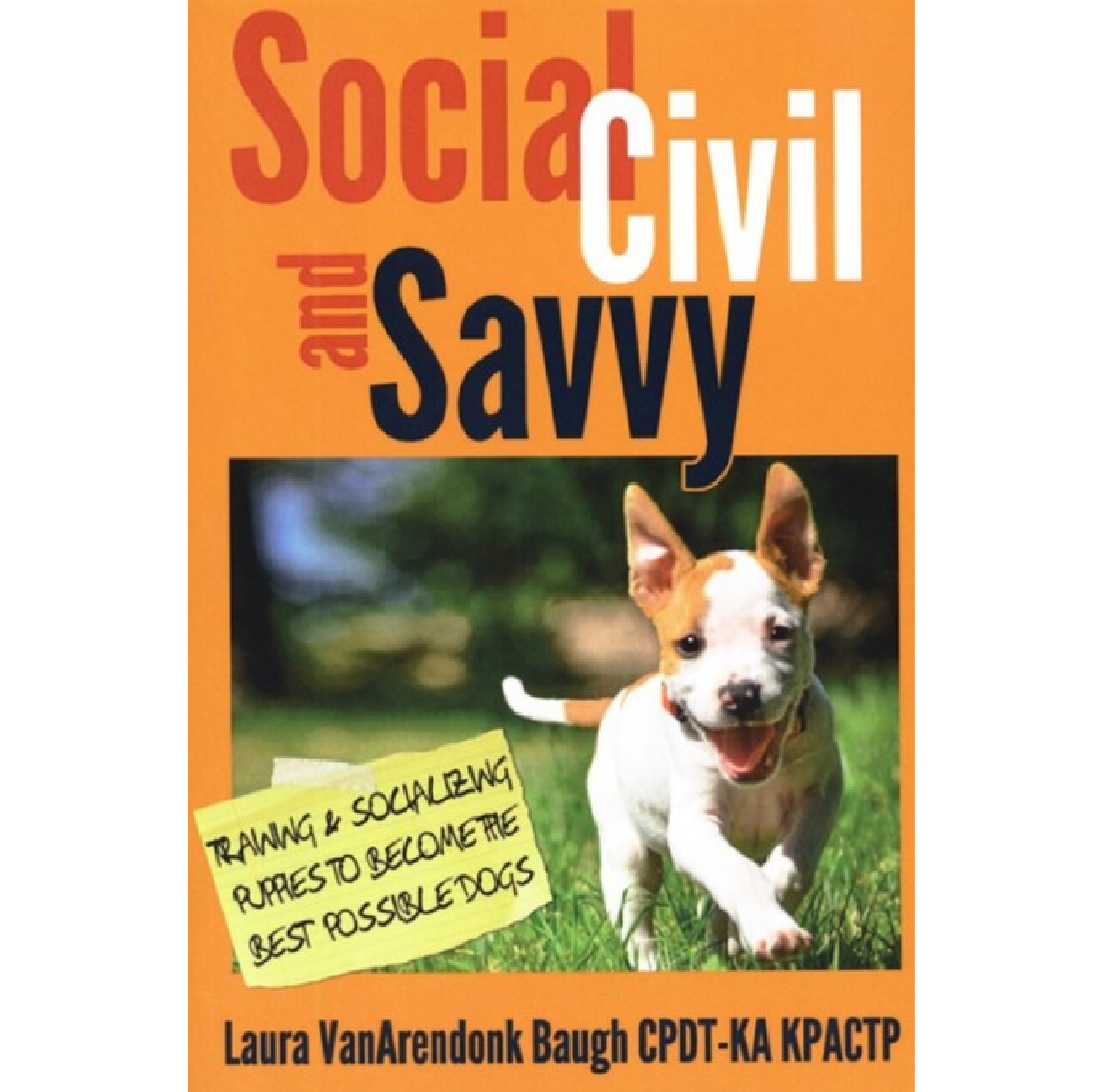 Social, Civil, and Savvy: Training & Socializing Puppies To Become The Best Possible Dogs