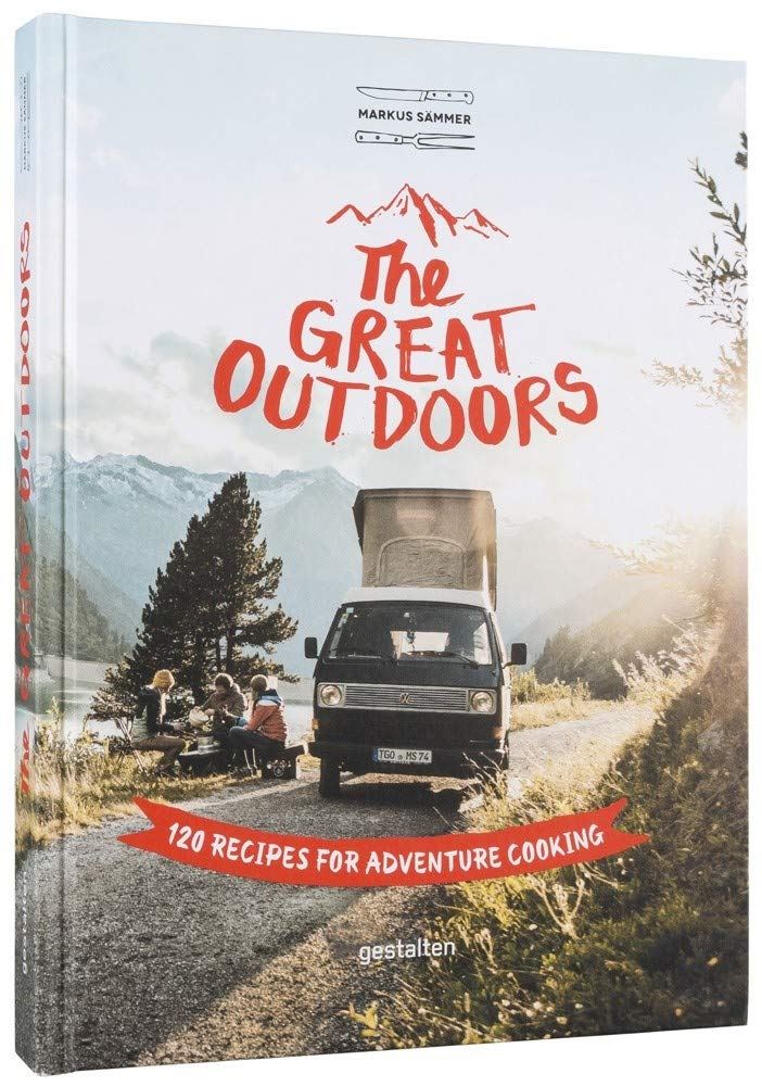 GREAT OUTDOORS: 120 RECIPES FOR ADVENTURE COOKING