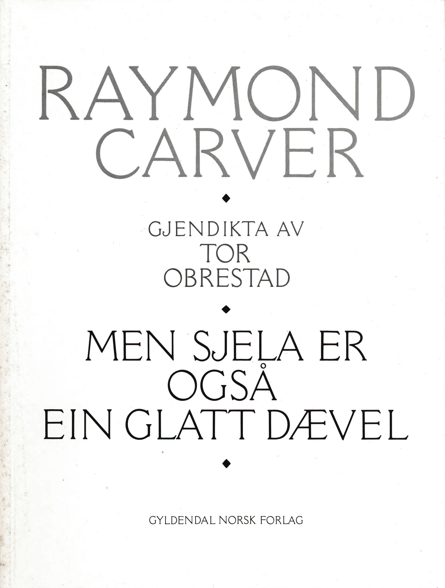 Raymond Carver: Men sjela er også ein glatt dævel