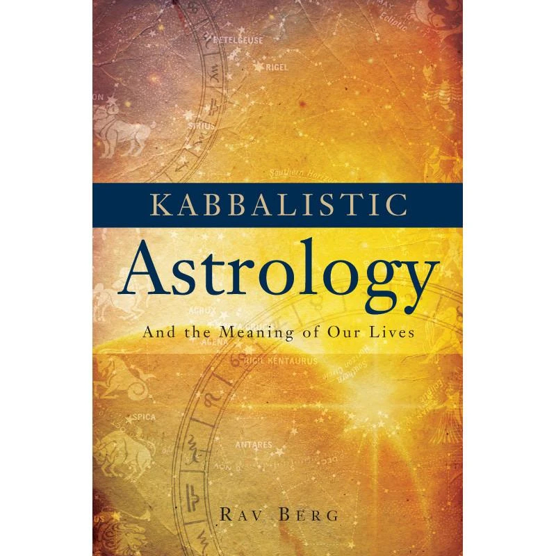Kabbalistic Astrology - And the Meaning of Our Lives